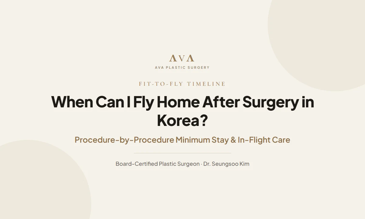 When Can I Fly Home After Plastic Surgery in Korea? Procedure-by-Procedure Guide